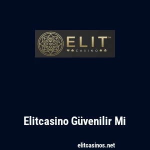 Elitcasino Güvenilir Mi