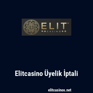 Elitcasino Üyelik İptali