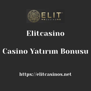 Elitcasino Casino Yatırım Bonusu