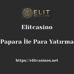 Elitcasino Papara İle Para Yatırma